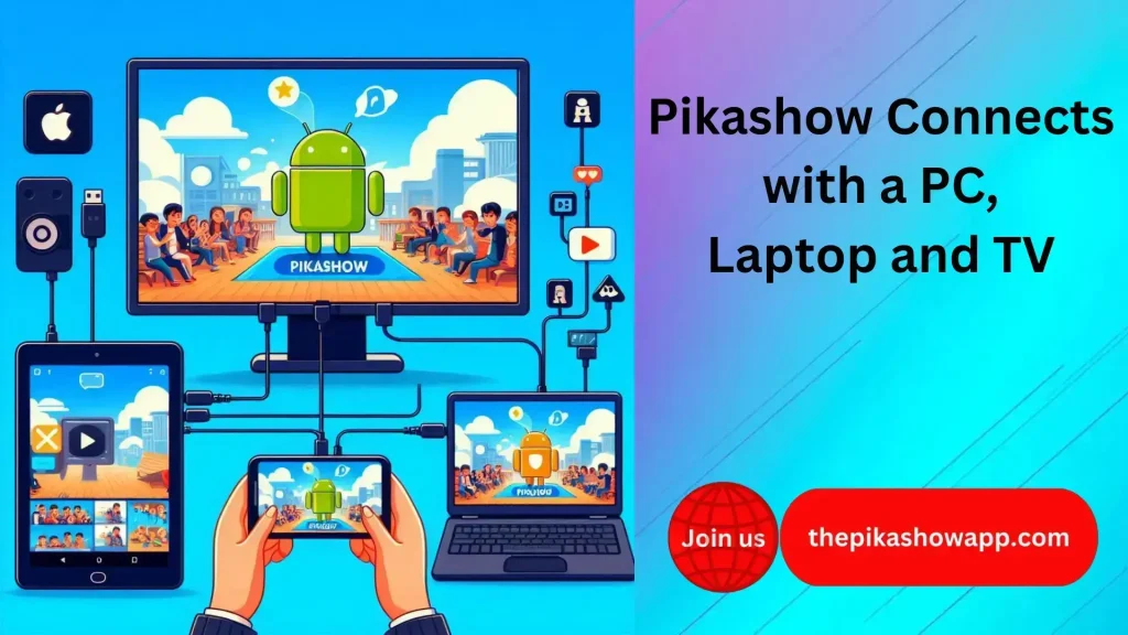 connect pikashow to Pc, Laptops and TVs