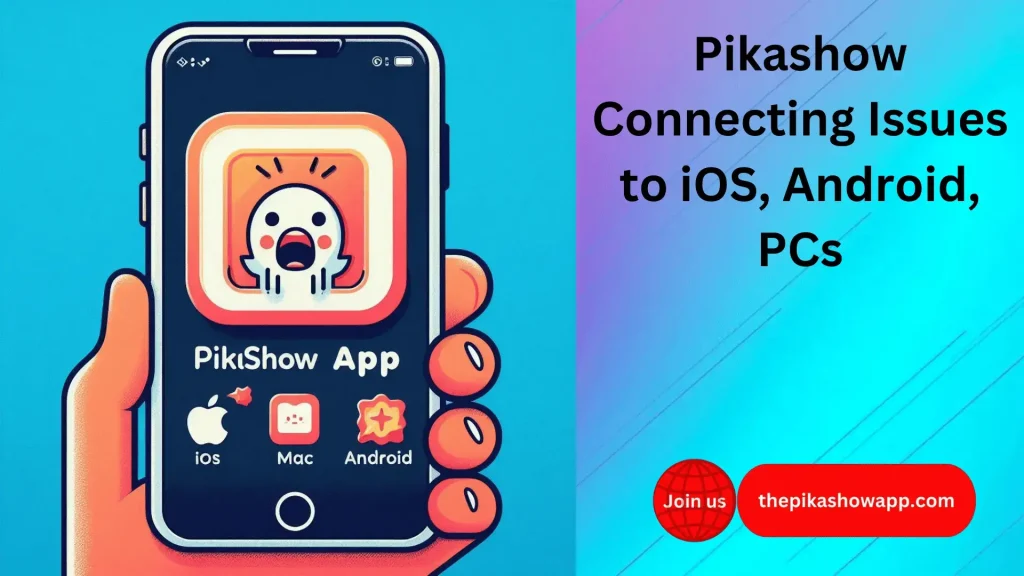 Pikashow Connecting Issues to iOS Android PCs 1 1